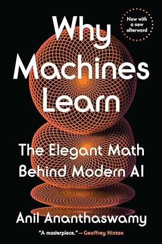 Why Machines Learn: The Elegant – Paperback, by Ananthaswamy Anil – Very Good