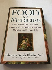 Food As Medicine: How to Use Diet, Vitamins, Juices, and Herbs for a Healthi…