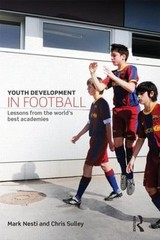 Youth Development in Football : Lessons from the World’s Best Academies by…