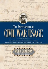 The Encyclopedia of Civil War Usage: An Illustrated Compendium of the Everyd…