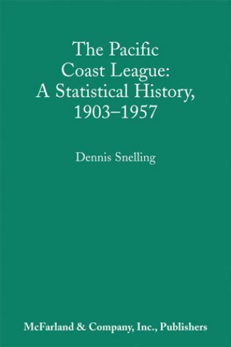 The Pacific Coast League: A Statistical History, 1903-1957
