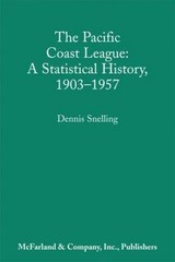 The Pacific Coast League: A Statistical History, 1903-1957