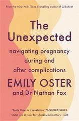 The Unexpected: Navigating Pregnancy During and After Complications by Emily Ost