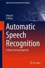 Automatic Speech Recognition: A Deep Learning Approach by Yu, Dong; Deng, Li