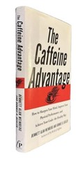 THE CAFFEINE ADVANTAGE: HOW TO SHARPEN YOUR MIND, IMPROVE By Bennett Alan