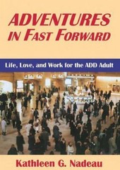 Adventures in Fast Forward: Life, Love and Work for the Add Adult