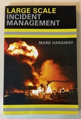 LARGE SCALE INCIDENT MANAGEMENT By Mark Haraway