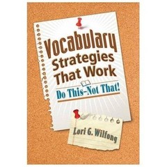 Vocabulary Strategies That Work: Do This–Not That! by Wilfong, Lori G.