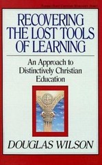 Recovering the Lost Tools of Learning: An Approach to Distinctively Christian E