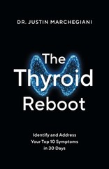 The Thyroid Reboot: Identify and Address Your Top 10 Symptoms in 30 Days – p…