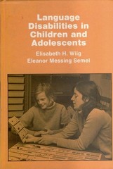 Language Disabilities in Children and Adolescents by Wiig, Elisabeth H.,Semel, E