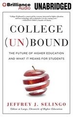 College (Un)bound: The Future of Higher Education and What It Means for Stud…