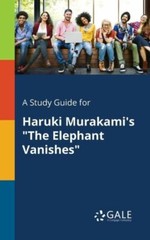 A Study Guide for Haruki Murakami’s the Elephant Vanishes