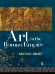 Art in the Roman Empire by Michael Grant