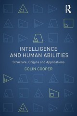 Intelligence and Human Abilities: Structure, Origins and Applica