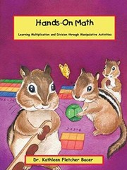 Hands-On Math: Learning Multiplication and Division through Manipulative Acti-,