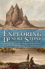 Exploring Desert Stone: John N. Macomb’s 1859 Expedition to the Canyonlands…