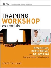 TRAINING WORKSHOP ESSENTIALS: DESIGNING, DEVELOPING, AND By Robert W. Lucas NEW