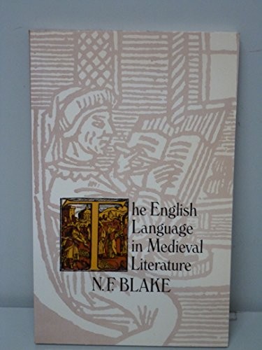 THE ENGLISH LANGUAGE IN MEDIEVAL LITERATURE By N. F. Blake *Excellent Condition*