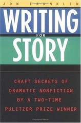 Writing for Story: Craft Secrets of Dramatic Nonfiction (Reference) by Jon Fran
