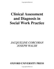 CLINICAL ASSESSMENT AND DIAGNOSIS IN SOCIAL WORK PRACTICE By Jacqueline Corcoran