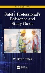 Safety Professional’s Reference and Study Guide, Third Edition by W. David Yates