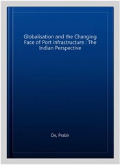 Globalisation and the Changing Face of Port Infrastructure : The Indian Persp…