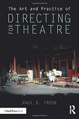 The Art and Practice of Directing for Theatre By Crook, Paul B.