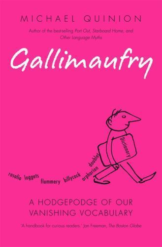 Gallimaufry: A Hodgepodge of Our Vanishing Vocabulary Quinion, Michael paperbac