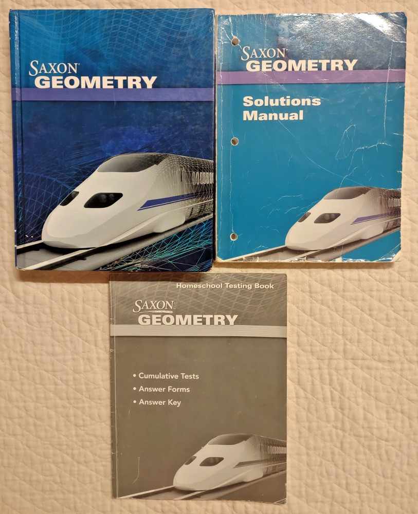 SAXON GEOMETRY STUDENT ED. TEXTBOOK, SOLUTIONS MANUAL, HOMESCHOOL TESTING BOOK