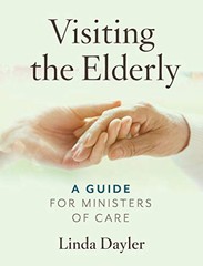 VISITING THE ELDERLY: A GUIDE FOR MINISTERS OF CARE By Linda Dayler *BRAND NEW*