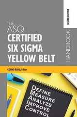 The ASQ Certified Six Sigma Yellow Belt Handbook, ( 9781952236198)