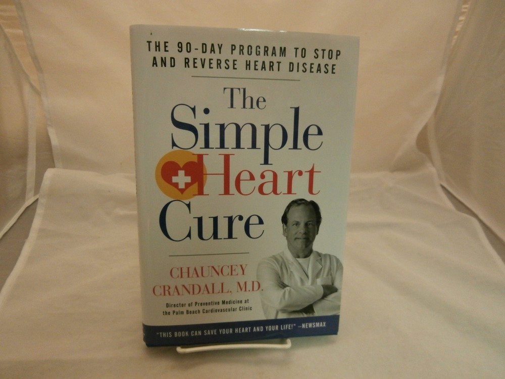 The Simple Heart Cure: The 90-Day Program to Stop and Reverse Heart Disease