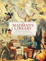 The Madman’s Library: The Greatest Curiosities of Literature by Edward Brooke-Hi