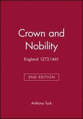 Crown and Nobility : England 1272-1461 Paperback Anthony Tuck