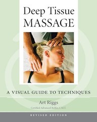 Deep Tissue Massage: A Visual Guide to Te…, Art Riggs