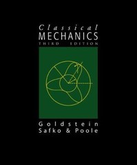 Classical Mechanics by Charles Poole Jr., Herbert Goldstein, John Safko and…