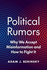 Political Rumors: Why We Accept Misinformation and How to Fight It (Princeton S