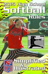 2015 NFHS SOFTBALL RULES SIMPLIFIED & ILLUSTRATED By National Federation Of VG