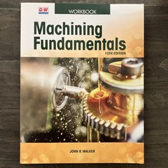 G-W Publisher Machining Fundamentals Workbook 10th Edition by John R. Walker