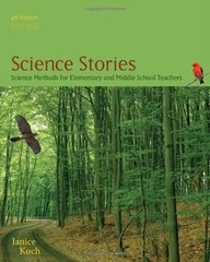 SCIENCE STORIES: SCIENCE METHODS FOR ELEMENTARY AND MIDDLE By Janice Koch *Mint*