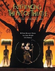 Experiencing the Art of Theatre: A Concise Introduction (Available Titles…