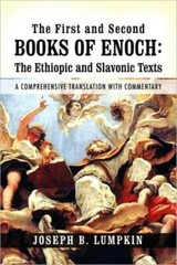 The First And Second Books Of Enoch: The Ethiopic And Slavonic Texts: A Com…