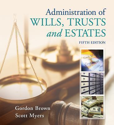 Administration of Wills, Trusts, and Estates (MindTap Course List), Brown, Gordo