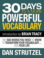 30 Days to a More Powerful Vocabulary : The 500 Words You Need to Know to Tra…