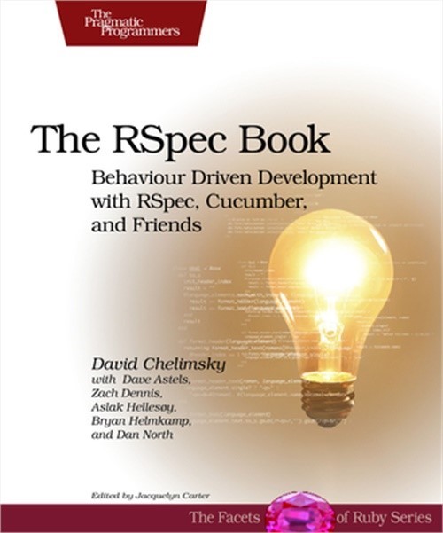 The RSpec Book: Behaviour-Driven Development with RSpec, Cucumber, and Friends (
