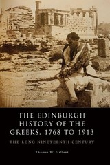 The Edinburgh History of the Greeks, 1768 to 1913: The Long Nineteenth Centu…