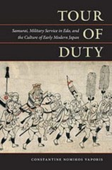 Tour of Duty: Samurai, Military Service in Edo, and the Culture of Early Modern