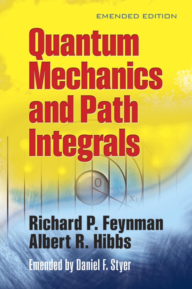 Quantum Mechanics and Path Integrals: Emended Edition (Dover Books on Physic…