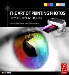 The Art of Printing Photos on Your Ep- 9780240811697, paperback, Michael Freeman
